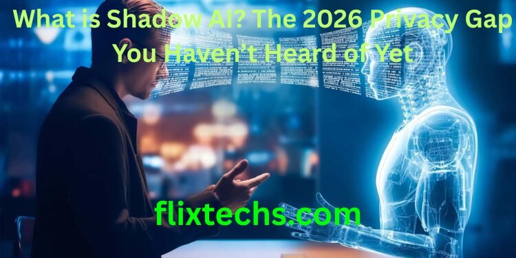 What is Shadow AI? The 2026 Privacy Gap You Haven’t Heard of Yet
